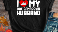 I LOVE MY HOT Cambodian WIFE / HUSBAND Shirt